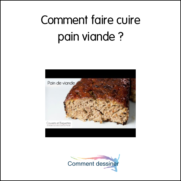 Comment faire cuire pain viande